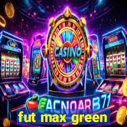 fut max green